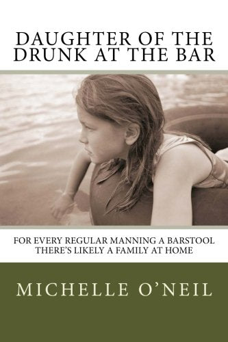 Daughter of the Drunk at the Bar: For Every Regular Manning a Barstool There's Likely a Family at Home Memories