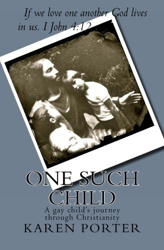 One Such Child: A gay child's journey through Christianity Politics & Society