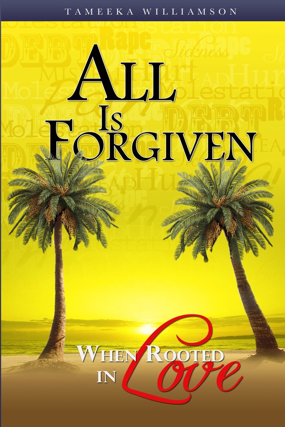 All Is Forgiven, When Rooted In Love Parents & Children