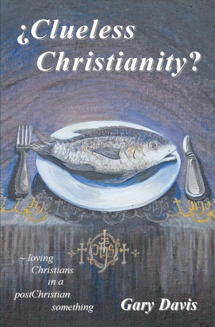Clueless Christianity?: loving Christians in a postChristian something Religion & Esotericism
