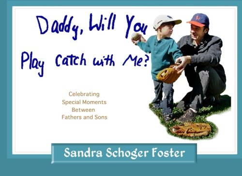 Daddy, Will You Play Catch with Me?: Celebrating Special Moments Between Fathers and Sons Parents & Children