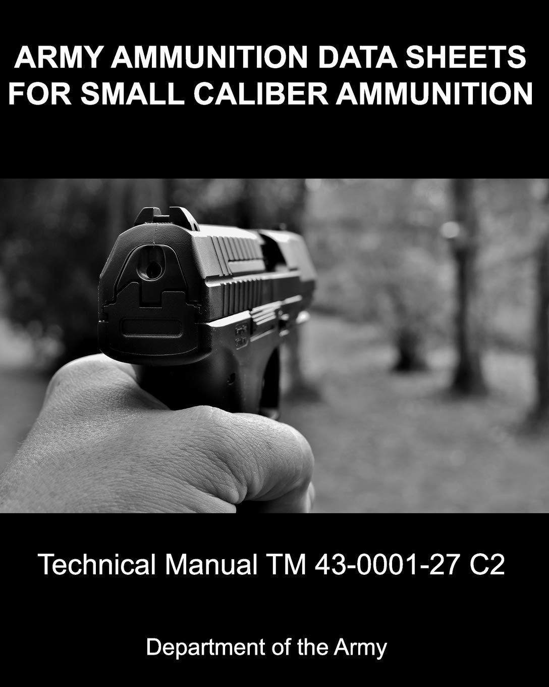 Army Ammunition Data Sheets for Small Caliber Ammunition: Technical Manual 43-0001-27 C2 Learning & Reference
