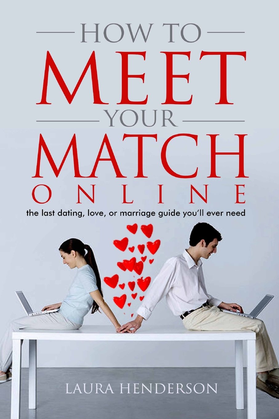 How To Meet Your Match Online: The Last Dating, Love, Or Marriage Guide You’ll Ever Need Eroticism
