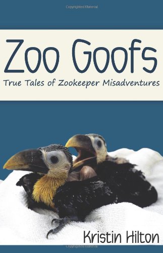 Zoo Goofs : True Tales of Zookeeper Misadventures Books