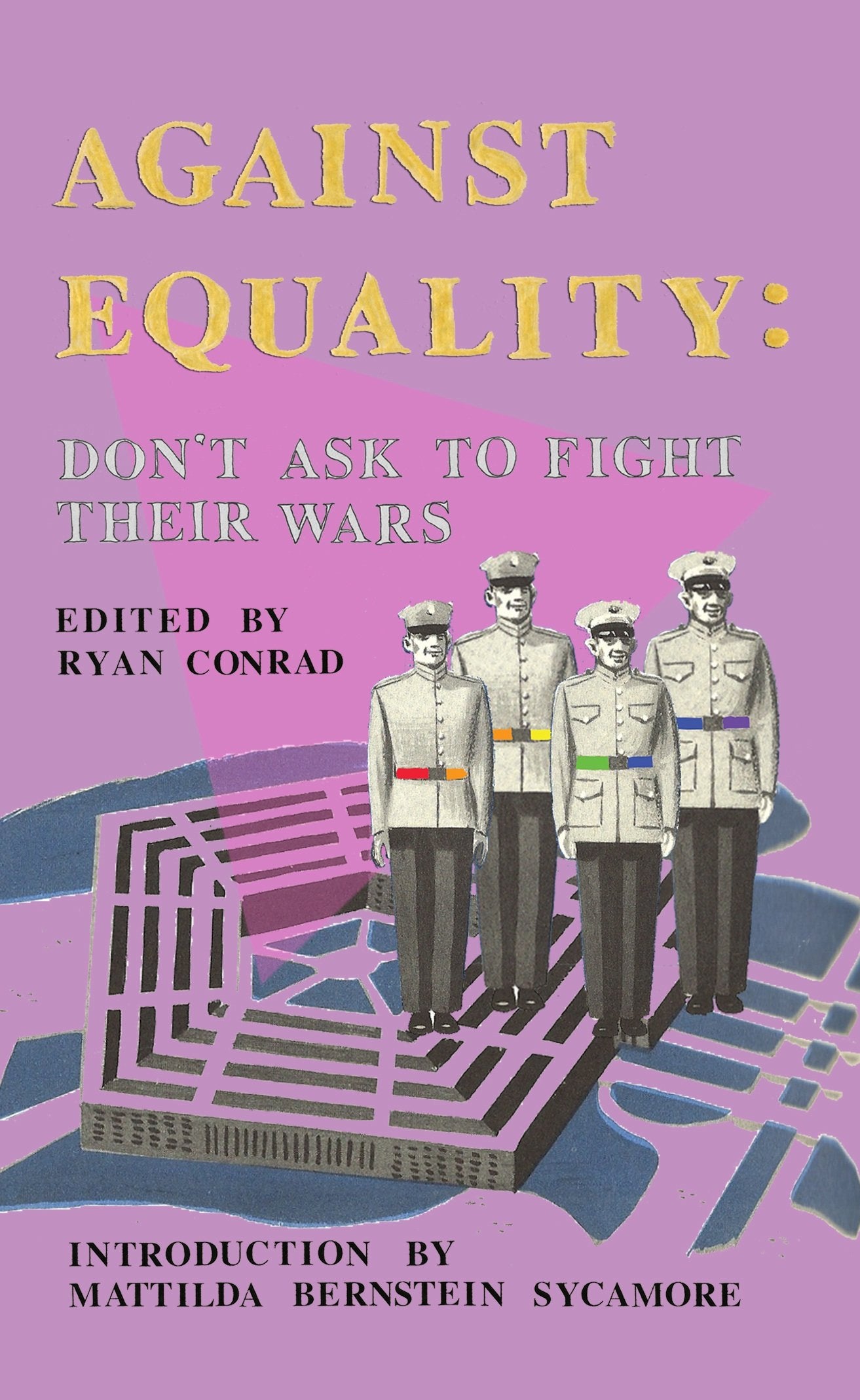 Against Equality: Don't Ask to Fight Their Wars book