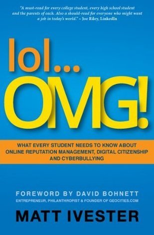 lol... OMG! What Every Student Needs to Know about Online Reputation Management, Digital Citizenship and Cyberbullying Books