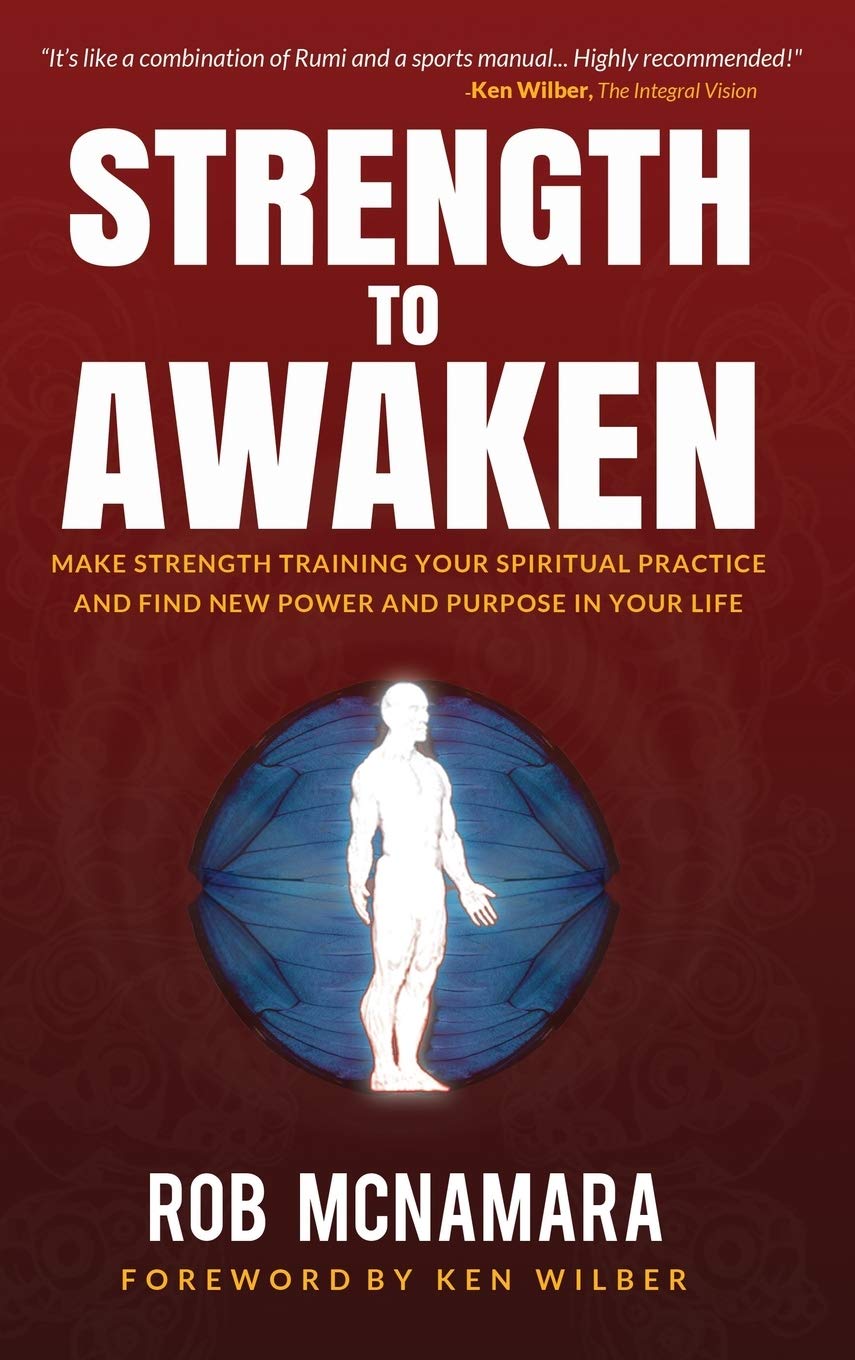 Strength to Awaken, Make Strength Training Your Spiritual Practice and Find New Power and Purpose in Your Life book