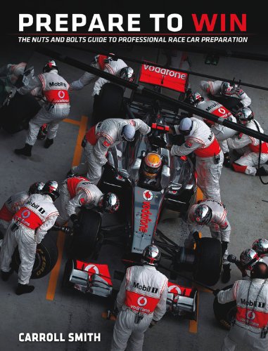 Prepare to Win: The Nuts and Bolts Guide to Professional Race Car Preparation Business & Technology