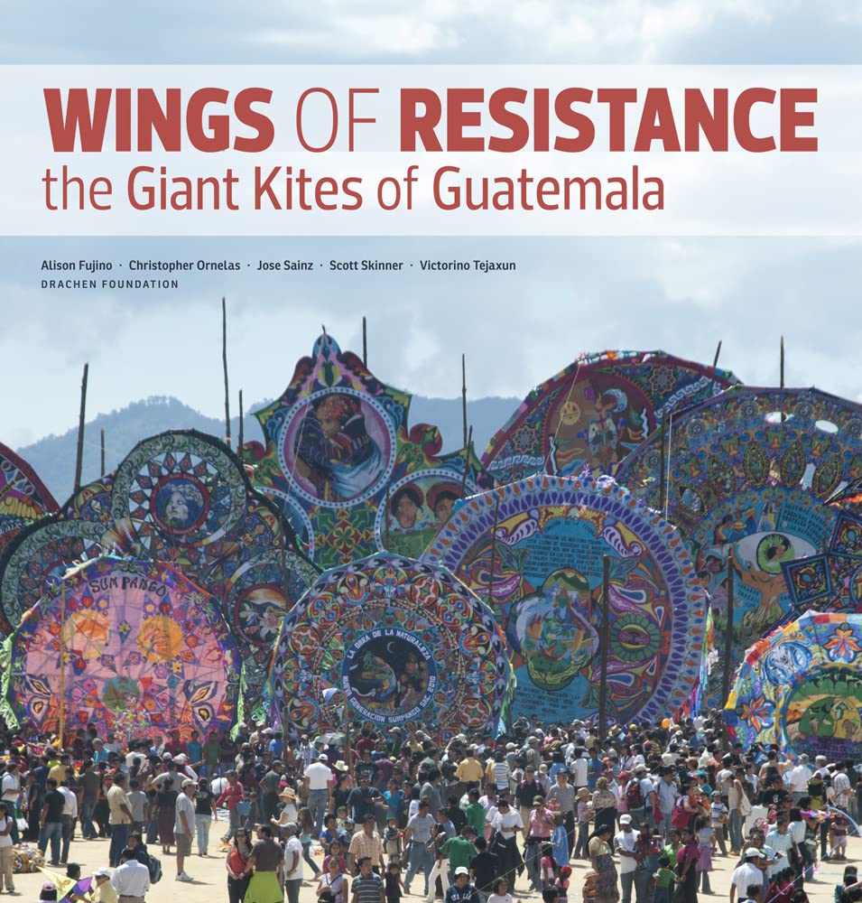 Wings of Resistance: The Giant Kites of Guatemala Books