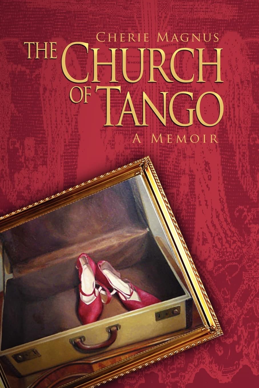 The Church of Tango: a Memoir (DEATH DANCE DESTINY MEMOIR TRILOGY, Band 2) Memories