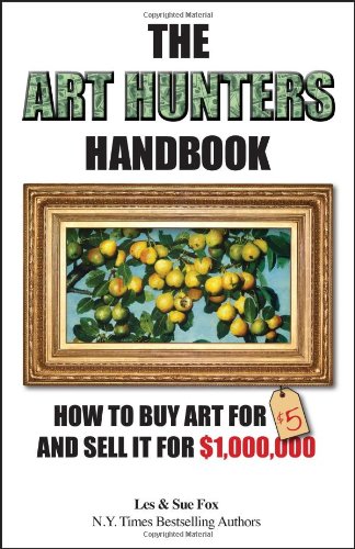 The Art Hunters Handbook: How to Buy Art for $5 and Sell It for $1,000,000 Film, Art & Culture