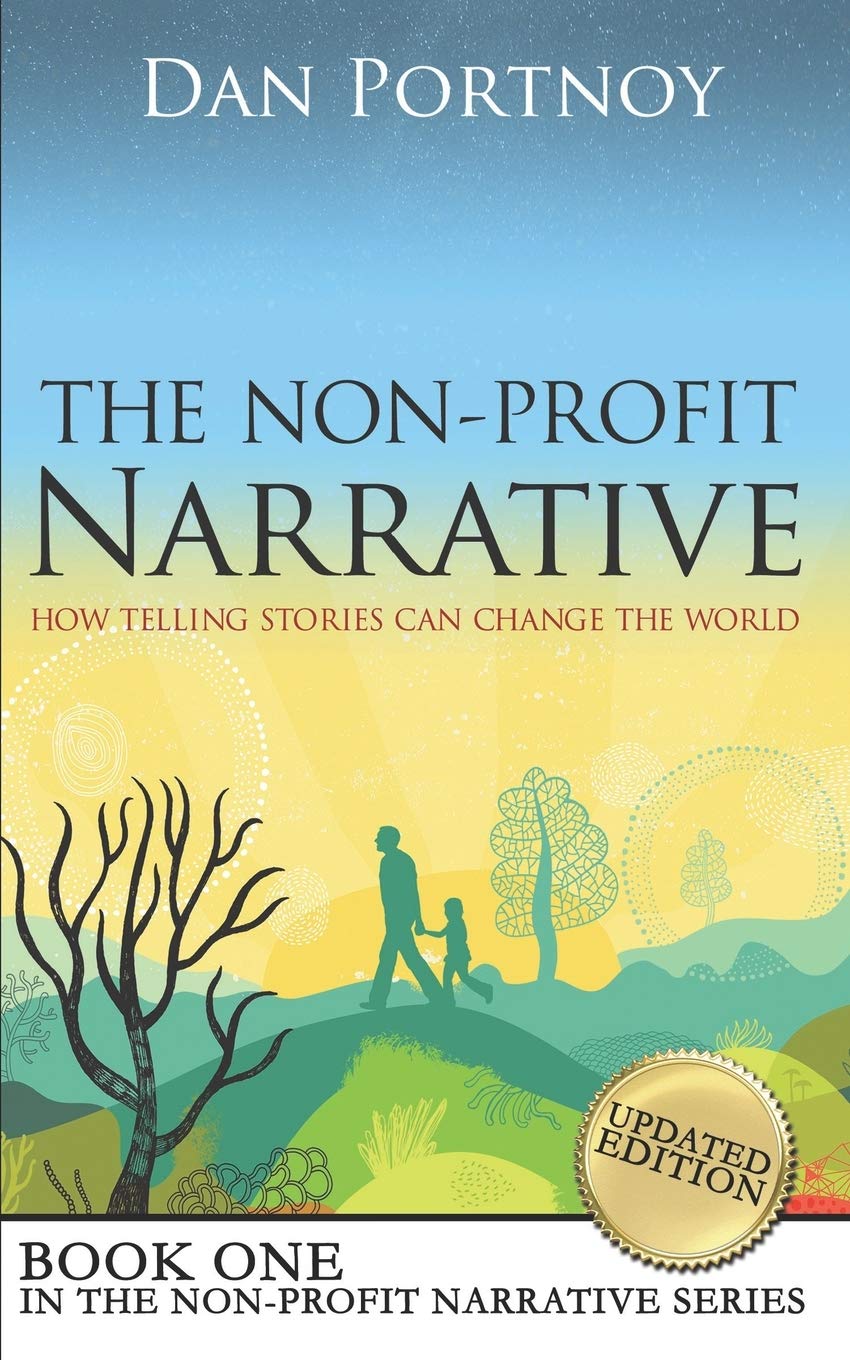 The Non-Profit Narrative: How Telling Stories Can Change the World (The Non-Profit Narrative Series, Band 1) Media & Communication