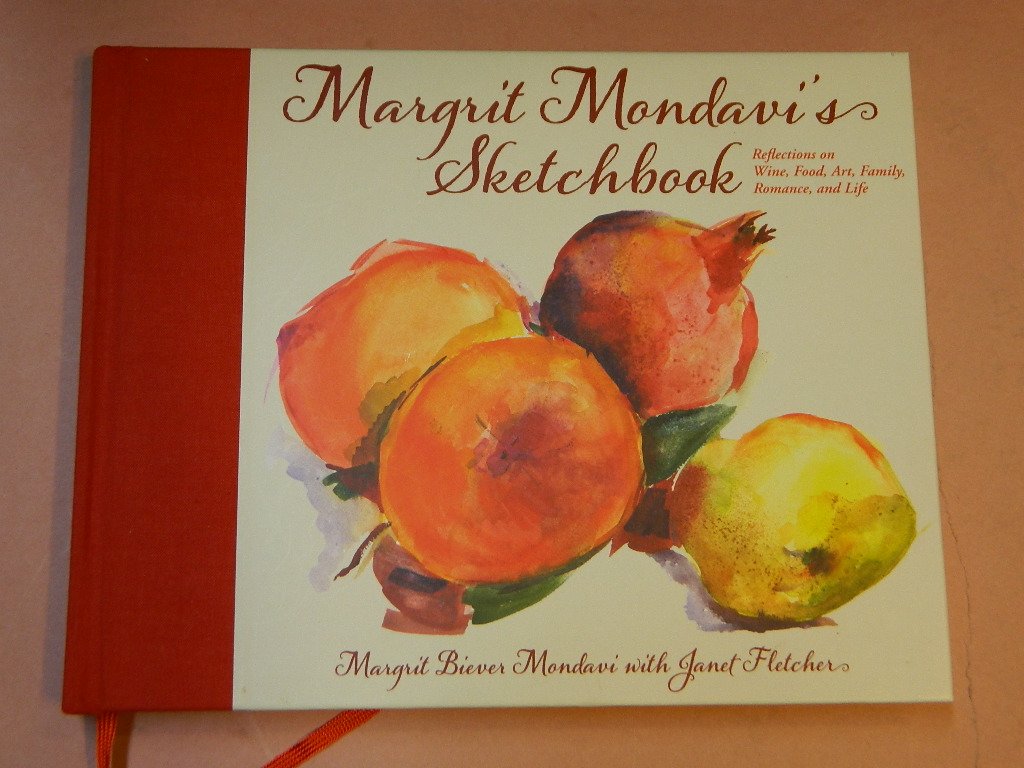 Margrit Mondavi's Sketchbook: Reflections on Wine, Food, Art, Family, Romance and Life Books