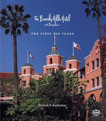 The Beverly Hills Hotel: The First 100 Years book