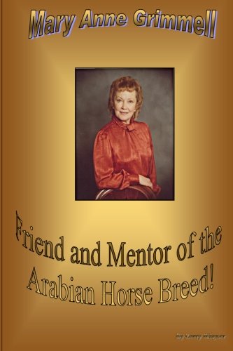 Mary Anne Grimmell, Friend and Mentor of the Arabian Horse Breed Inspiring women