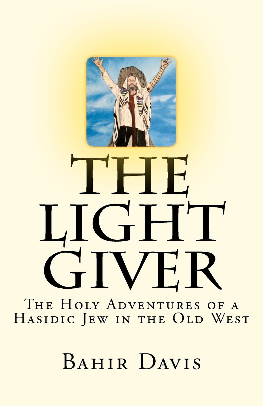 The Light Giver: The Holy Adventures of a Hasidic Jew in the Old West Religion & Esotericism