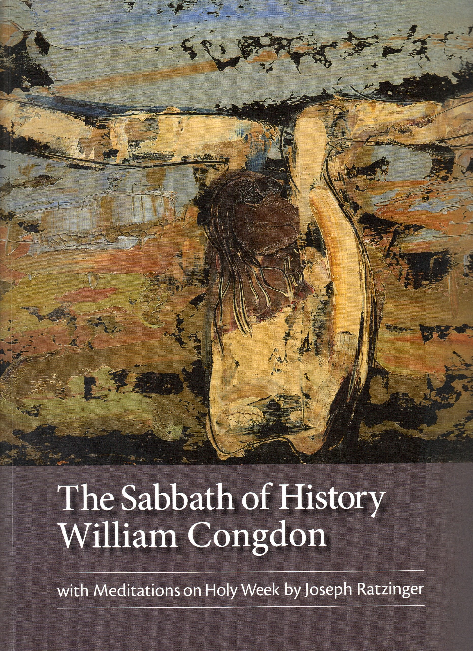 The Sabbath of History William Congdon: With Meditations on Holy Week By Joseph Ratzinger Books