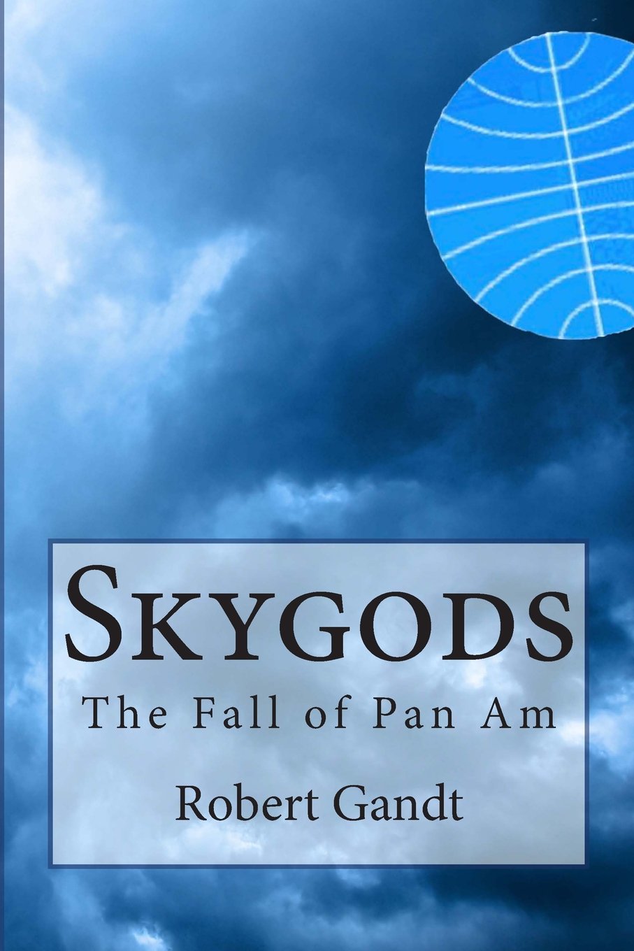 Skygods: The Fall of Pan Am Business & Technology