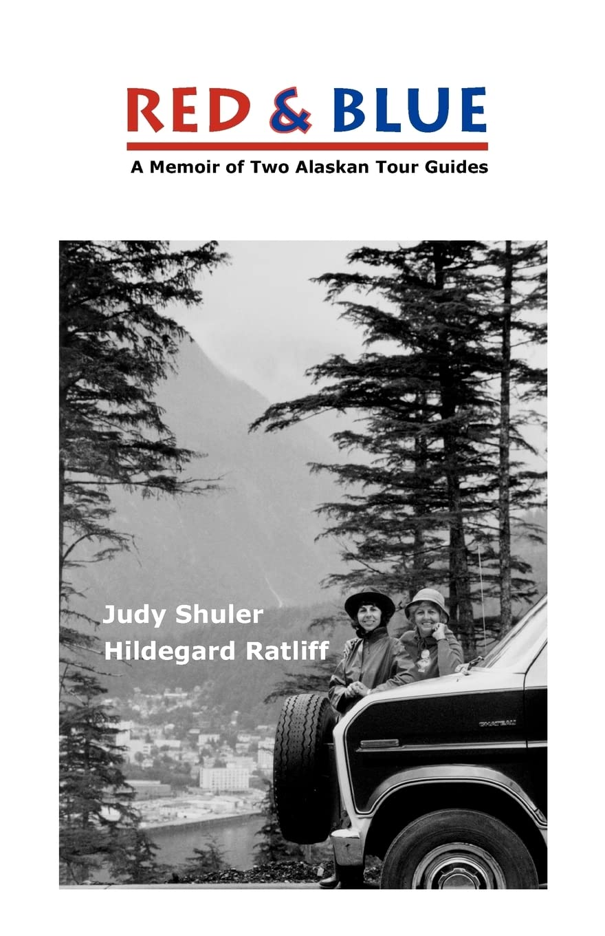 Red & Blue: A Memoir of Two Alaskan Tour Guides book
