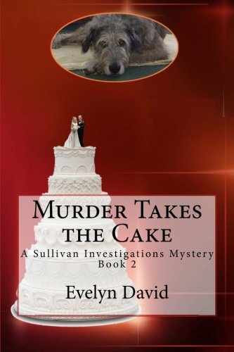 Murder Takes the Cake: A Sullivan Investigations Mystery Detective & CSI