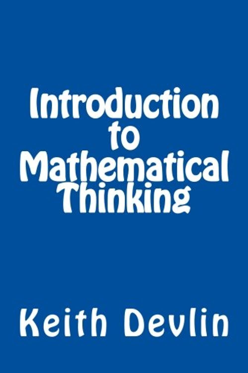 Introduction to Mathematical Thinking Mathematics Books