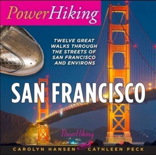 Powerhiking San Francisco: Twelve Great Walks Through the Streets of San Francisco and Environs Leisure, Home & Garden