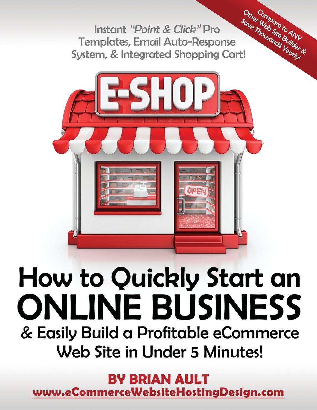 How to Quickly Start an Online Business & Easily Build a Profitable eCommerce Web Site in Under 5 Minutes!: Instant "Point & Click " Pro Templates, ... System, & Integrated Shopping Cart! Computer Science