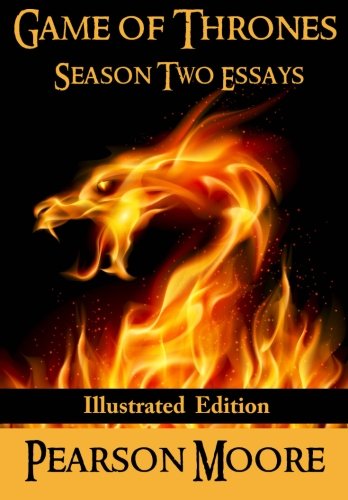 Game of Thrones Season Two Essays: Illustrated Edition Film, Art & Culture