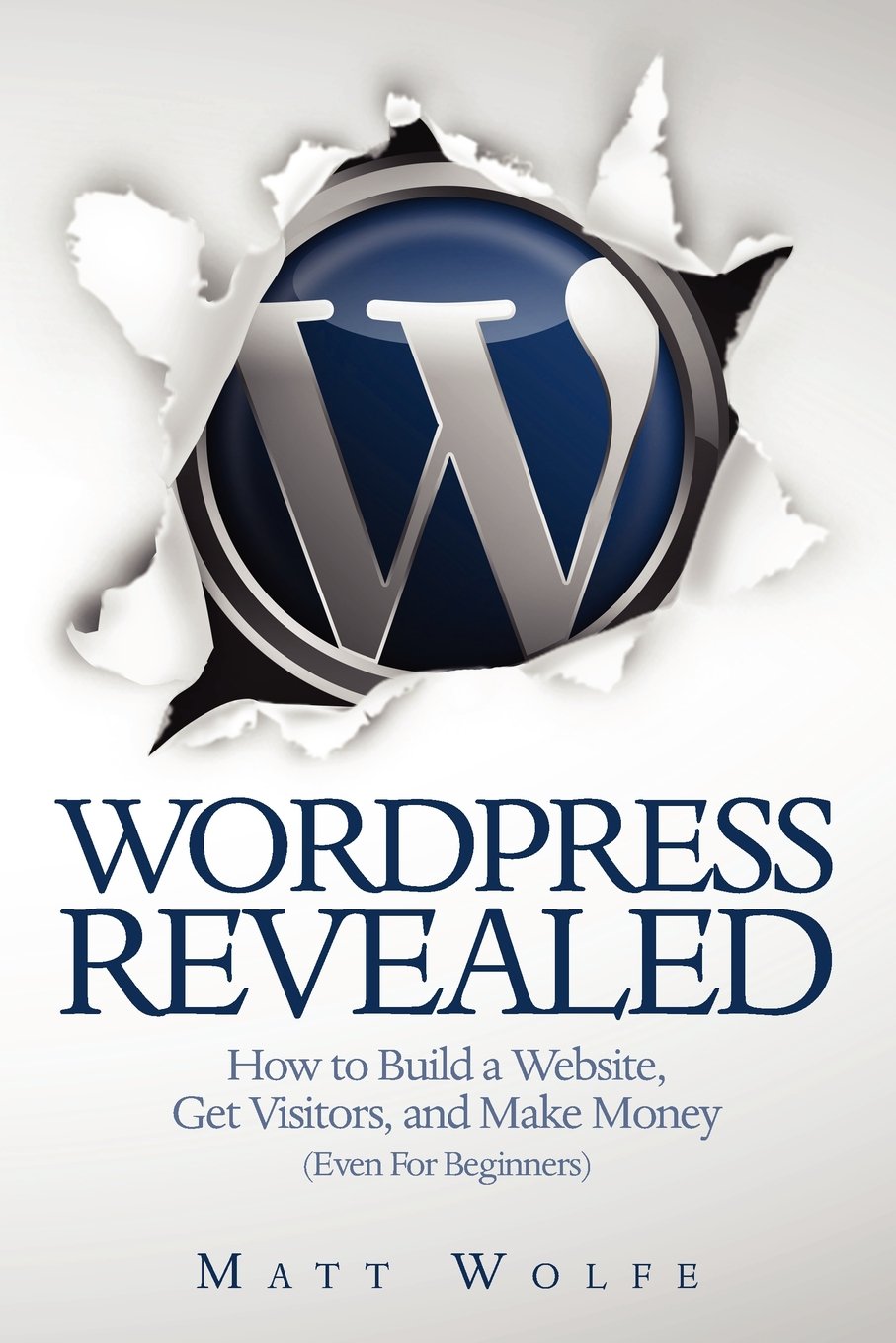 WordPress Revealed: How to Build a Website, Get Visitors and Make Money (Even For Beginners) Computer Science