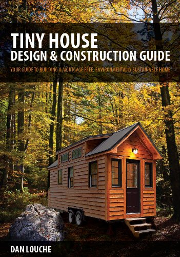 Tiny House Design & Construction Guide: Your Guide to Building a Mortgage Free, Environmentally Sustainable Home Business & Technology