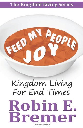 Feed My People Joy: Kingdom Living for End Times Religion & Esotericism