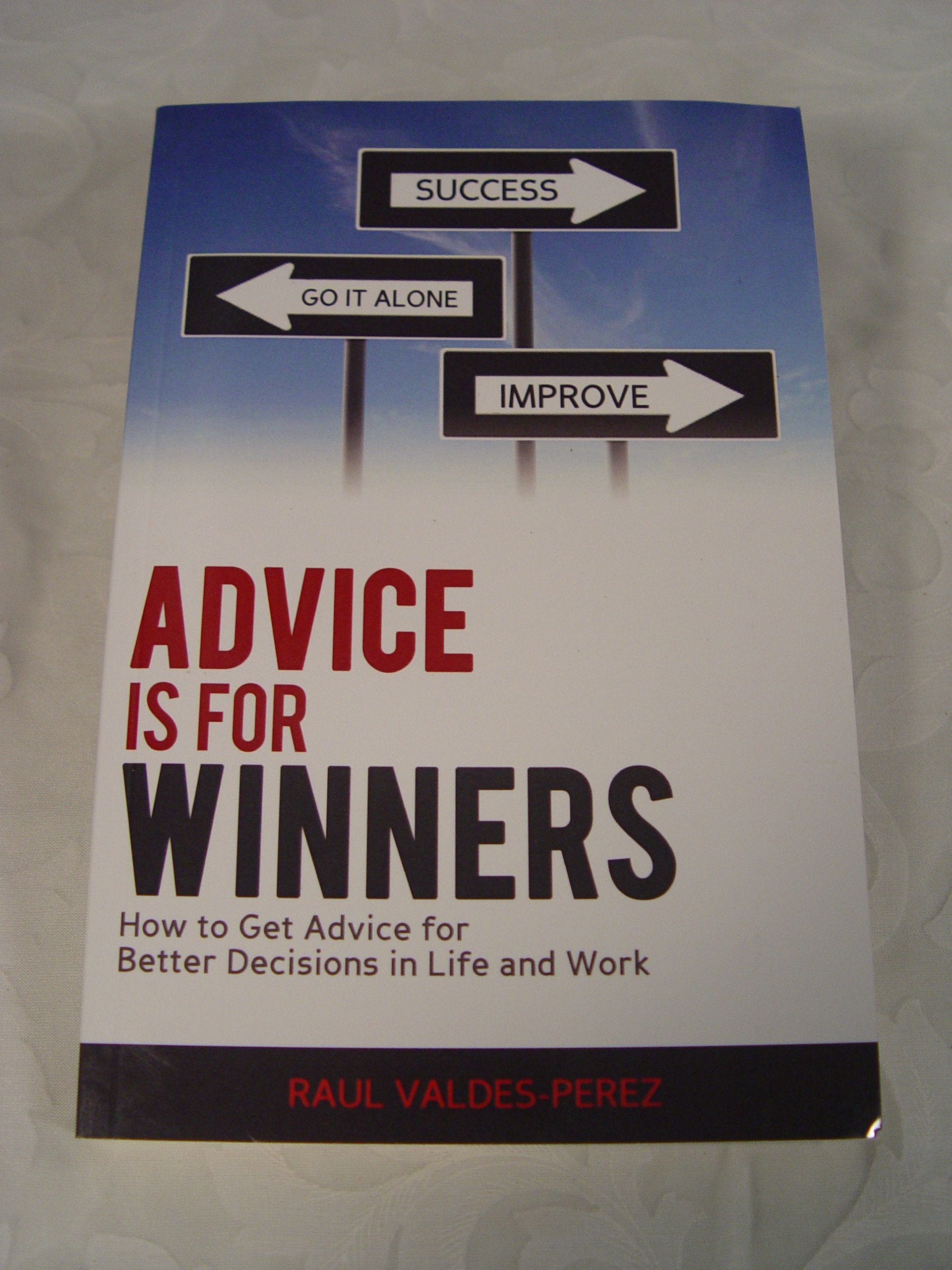 Advice is for Winners: How to Get Advice for Better Decisions in Life and Work Lifestyle