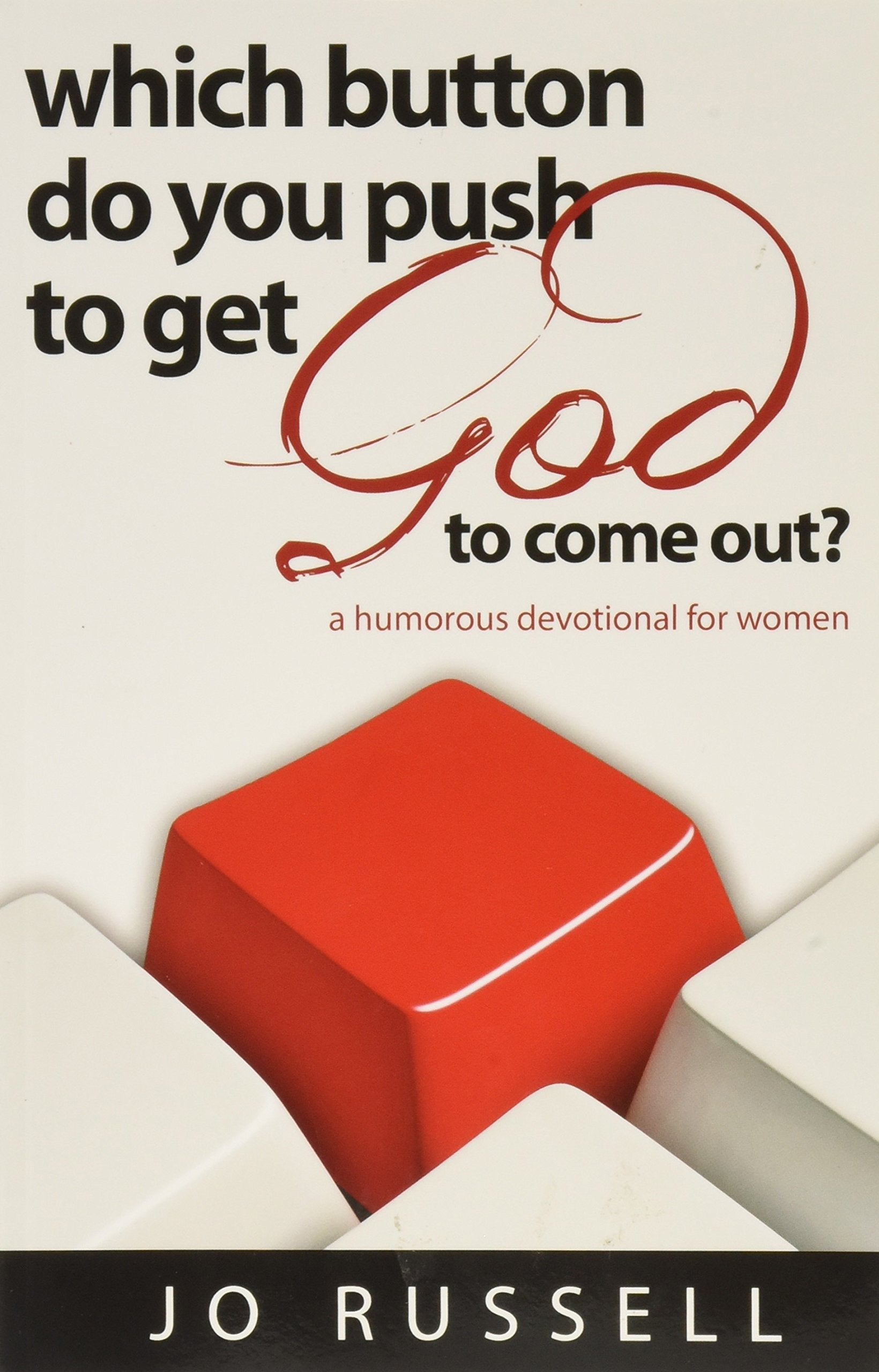 Which Button Do You Push to Get God to Come Out? A Humorous Devotional for Women Books