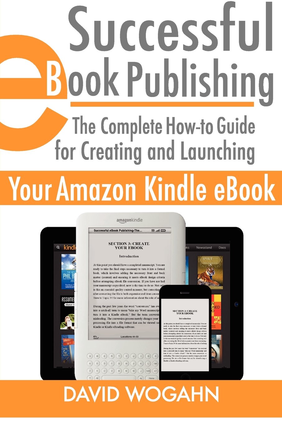 Successful eBook Publishing: The Complete How-to Guide for Creating and Launching Your Amazon Kindle eBook Contemporary literature