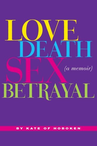 Love Death Sex Betrayal Memories