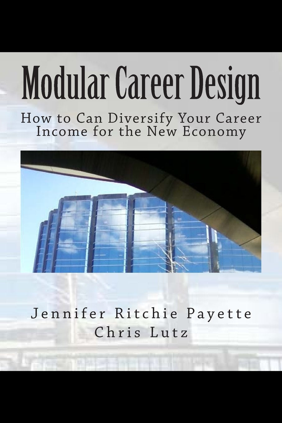 Modular Career Design: How to Diversify Your Career Income for the New Economy Business, Finance & Career