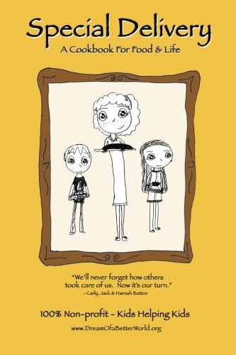 Special Delivery: A Cookbook For Food & Life Cooking & Enjoying