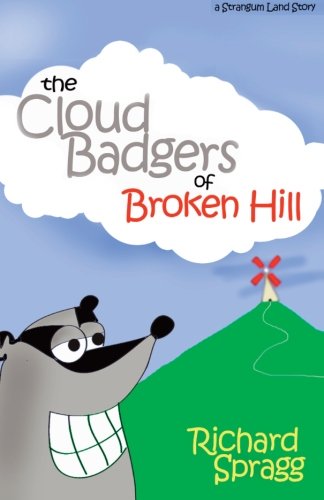 The Cloud Badgers of Broken Hill: A magical chapter book for children and parents. Novels & Short Stories