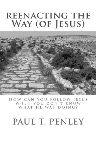 Reenacting the Way (of Jesus): How can you follow Jesus when you don't know what he is doing? (Jesus in Cultural Context) Religion & Esotericism