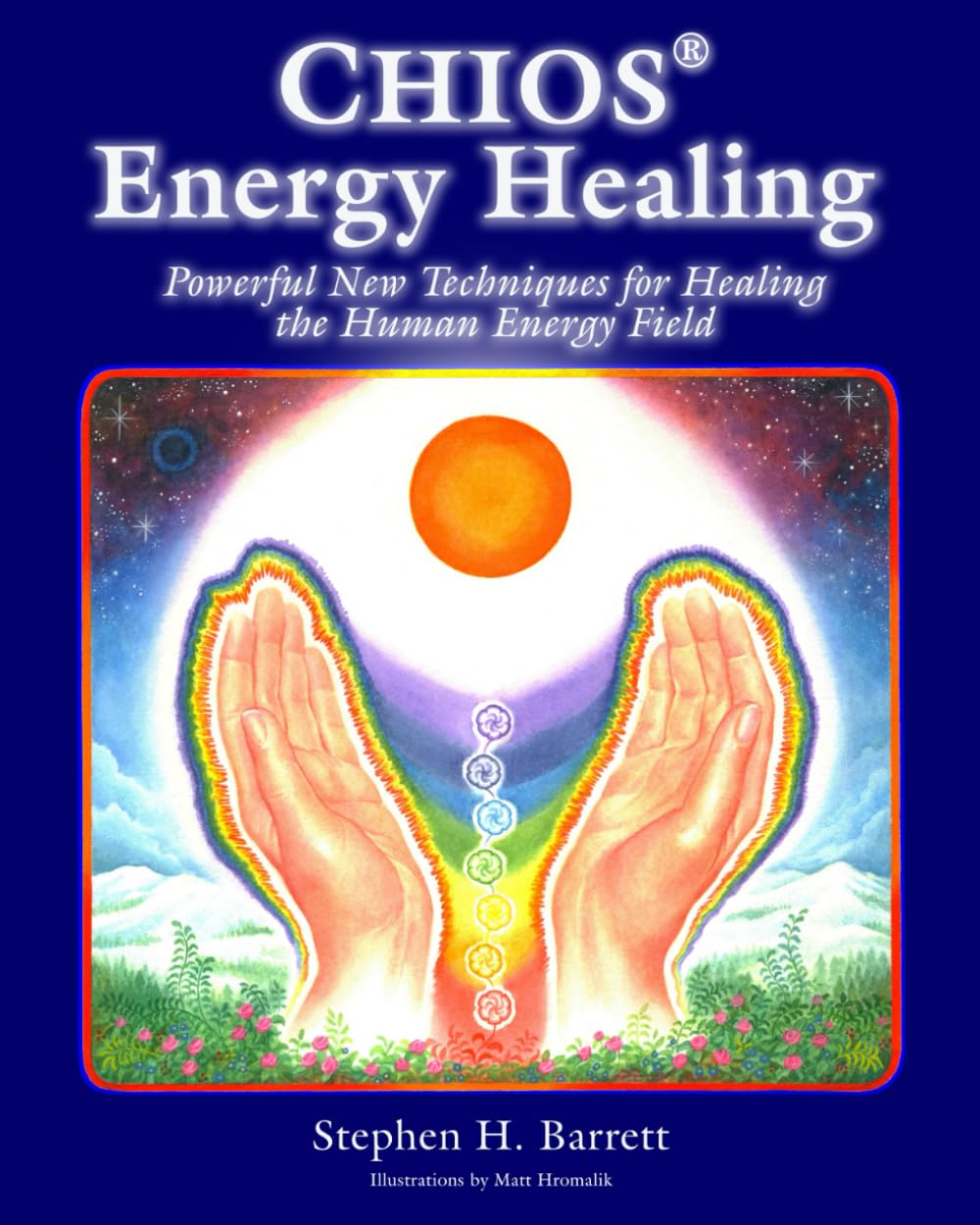 Chios Energy Healing: Powerful New Techniques for Healing the Human Energy Field book