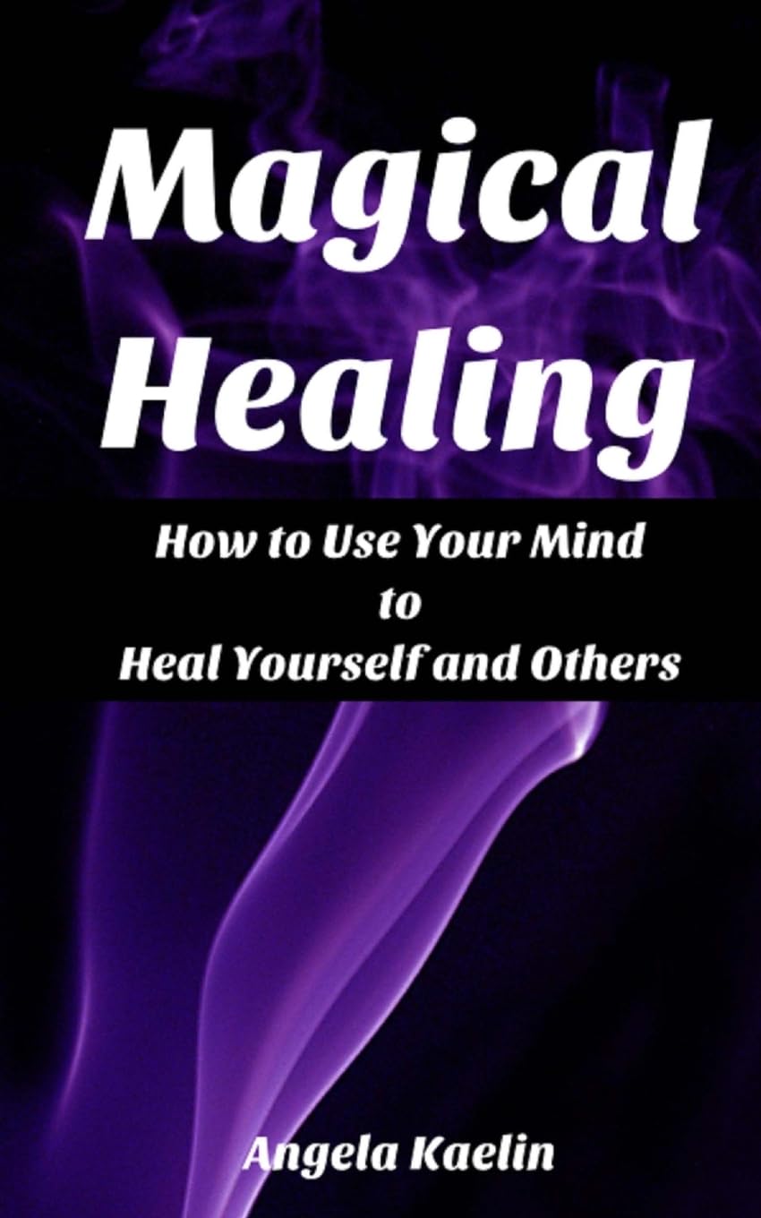 Magical Healing: How to Use Your Mind to Heal Yourself and Others Health, Nutrition & Fitness