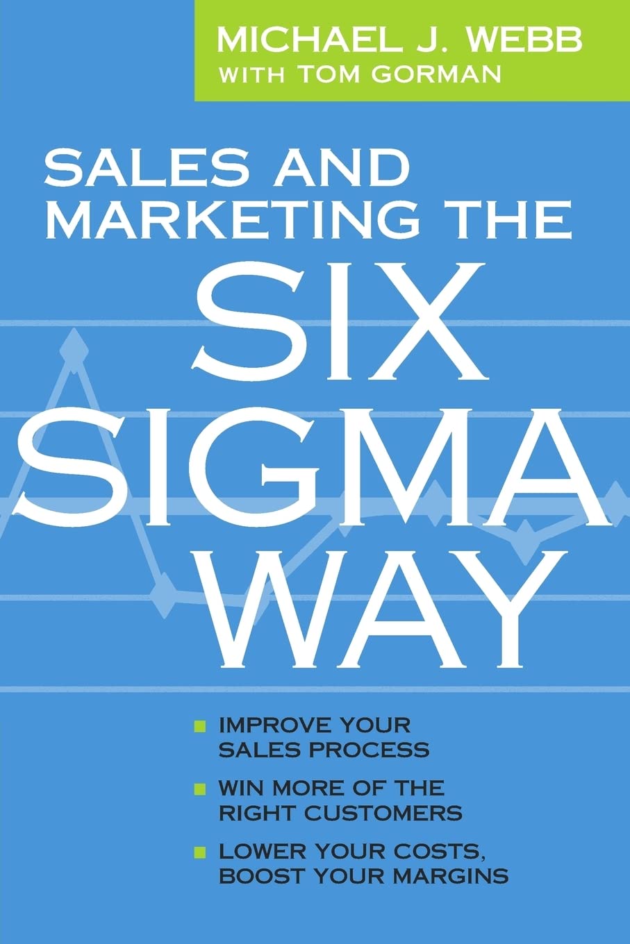 Sales and Marketing the Six Sigma Way Business, Finance & Career