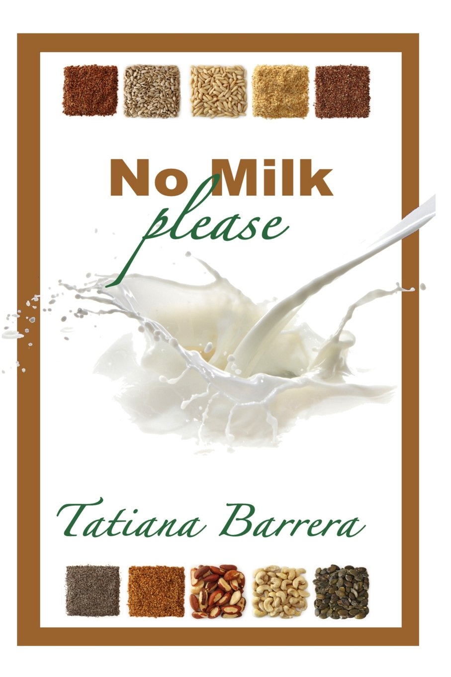 No Milk, Please: An Invitation to Explore Milk Alternatives Health, Nutrition & Fitness