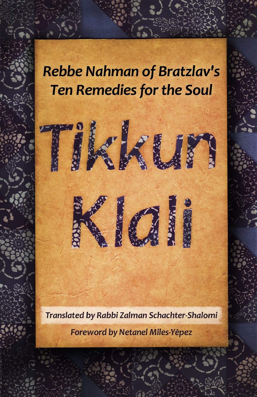 Tikkun Klali: Rebbe Nahman of Bratzlav's Ten Remedies for the Soul Religion & Esotericism