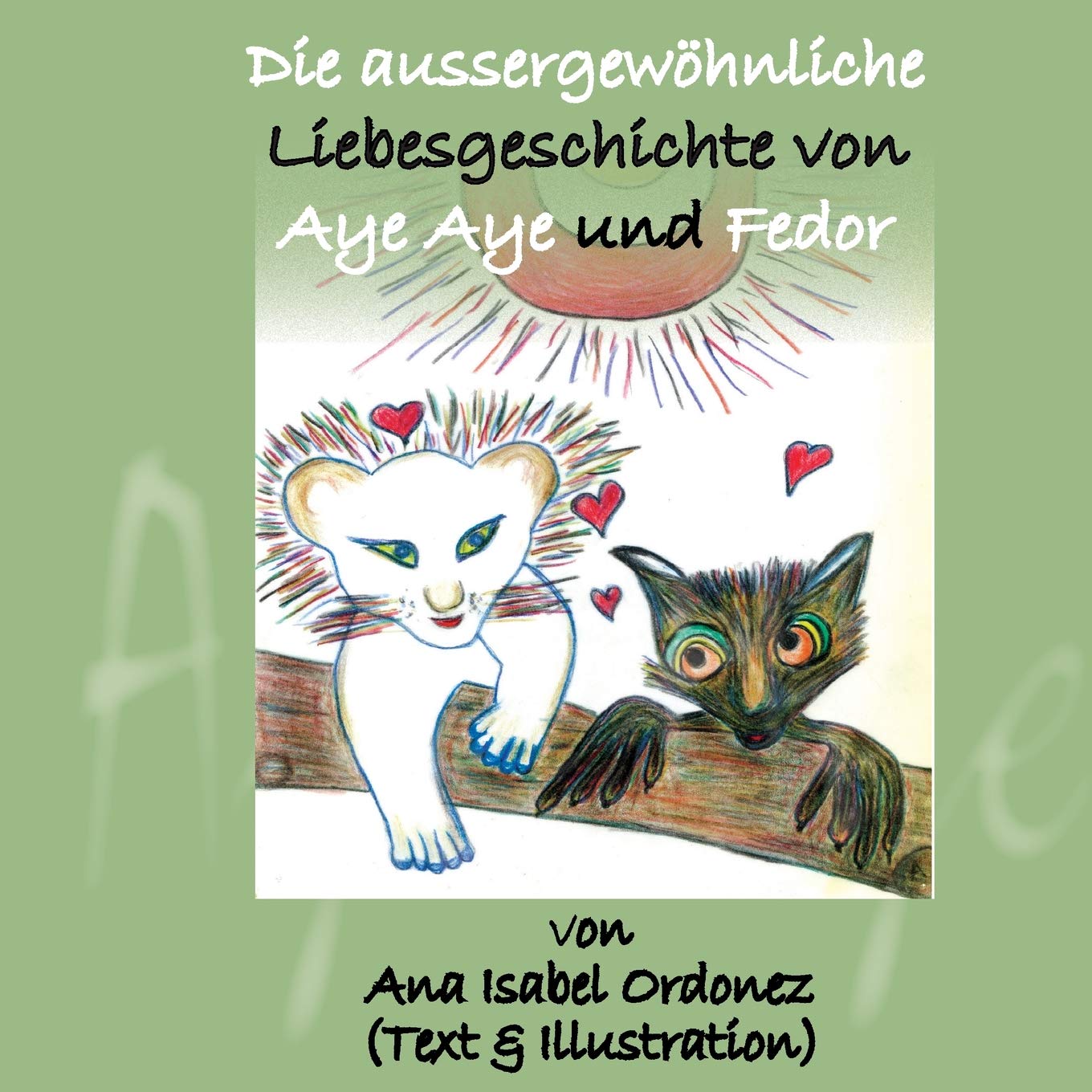Die aussergewöhnliche Liebesgeschichte von Aye Aye und Fedor (The Extraordinary Love Story of Aye Aye and Fedor, Band 1) Novels & Short Stories