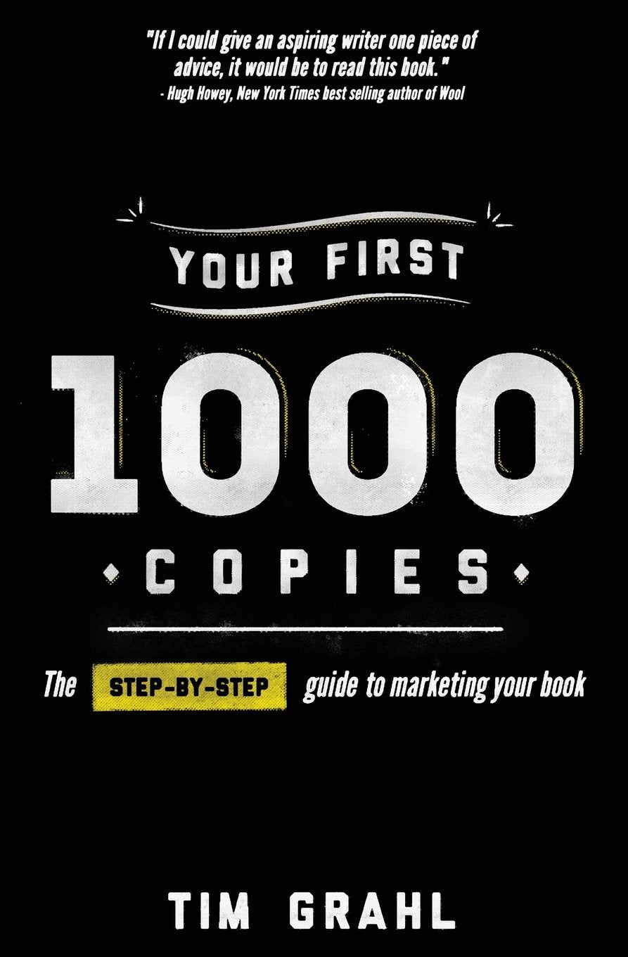 Your First 1000 Copies: The Step-by-Step Guide to Marketing Your Book Business, Finance & Career