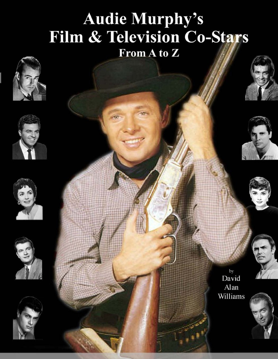 Audie Murphy's Film & Television Co-Stars From A to Z Art & Literature