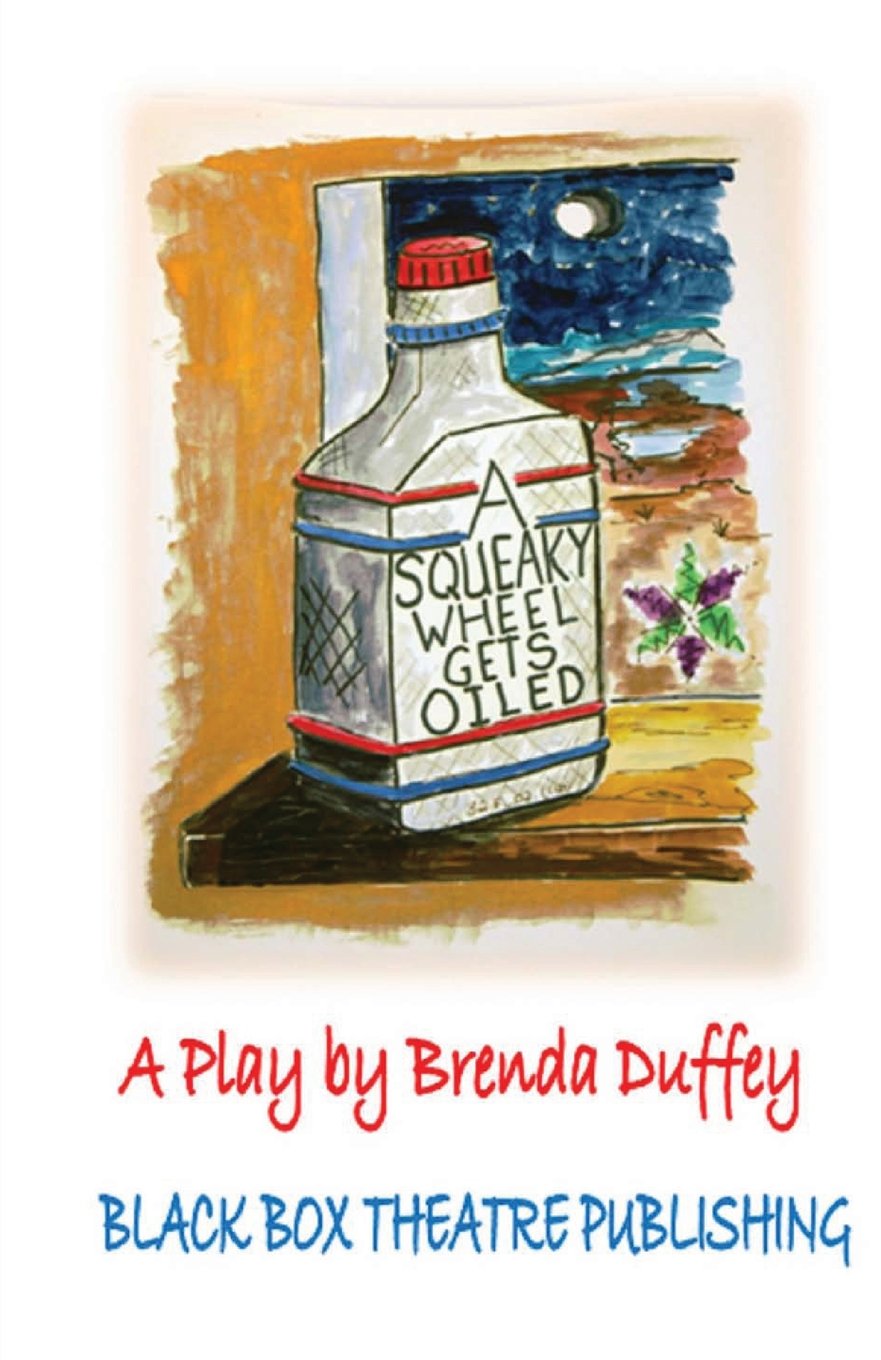 A Squeaky Wheel Gets Oiled: Adapted for the Stage from a story by Brenda Duffey Film, Art & Culture
