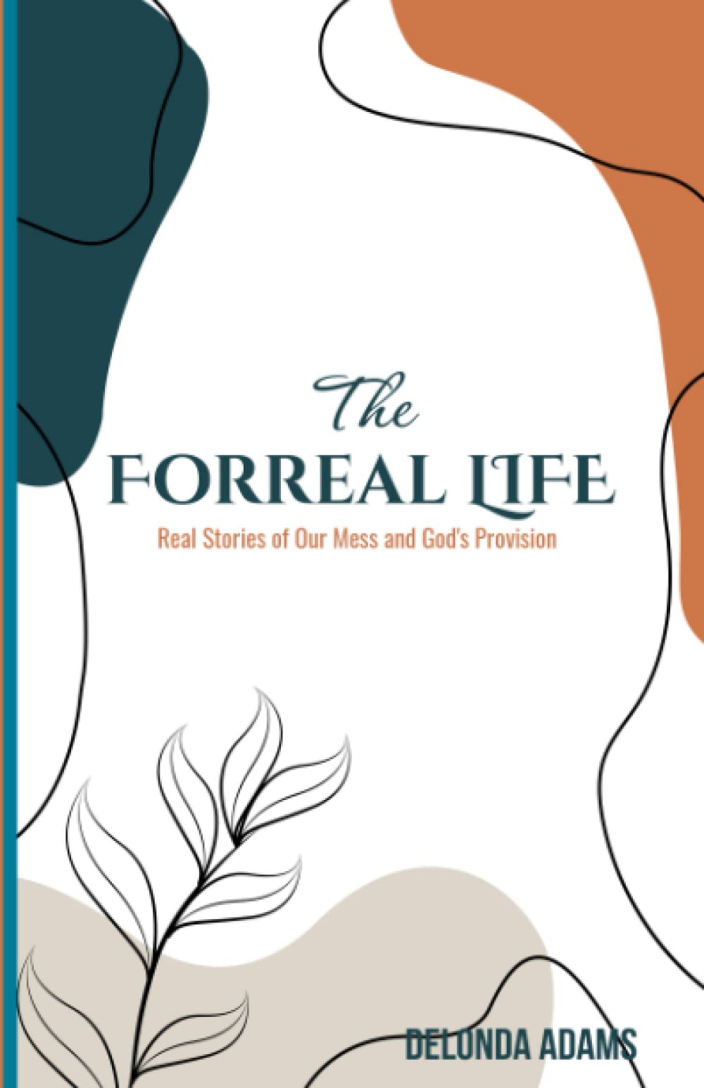 The Forreal Life: Real Stories of Our Mess and God's Provision Religion & Esotericism