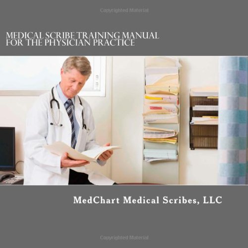 Medical Scribe Training Manual for the Physician Practice Medicine